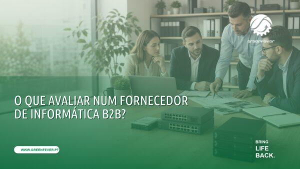 O que avaliar num fornecedor de informática B2B?